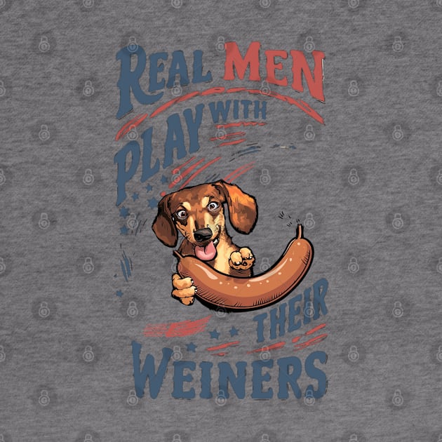 Real Men Play with Their Weiners by Cheeky BB